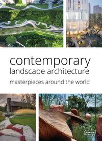 CONTEMPORARY LANDSCAPE ARCHITECTURE - MASTERPIECES AROUND THE WORLD