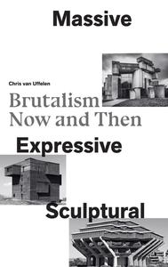 MASSIVE, EXPRESSIVE, SCULPTURAL - BRUTALISM NOW AND THEN