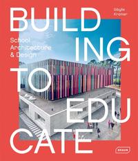 BUILDING TO EDUCATE - SCHOOL ARCHITECTURE ET DESIGN