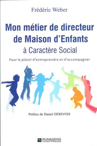 Mon métier de directeur de Maison d'Enfants à Caractère Social.