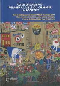 ALTER-URBANISME : RÉPARER LA VILLE OU CHANGER LA SOCIÉTÉ ?