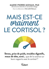 MAIS EST-CE VRAIMENT LE CORTISOL ? - STRESS, PRISE DE POIDS, TROUBLES DIGESTIFS, MAUX DE TETE, ACNE