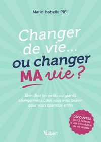 Changer de vie... ou changer MA vie ?