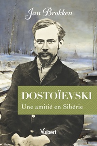 DOSTOIEVSKI - UNE AMITIE EN SIBERIE