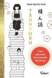 TSUNDOKU : L'ART JAPONAIS D'ACCUMULER LES LIVRES