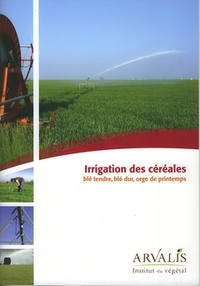 IRRIGATION DES CEREALES : BLE TENDRE, BLE DUR, ORGE DE PRINTEMPS