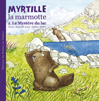 MYRTILLE LA MARMOTTE ET LE MYSTERE DU LAC - T2