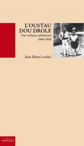 L'oustau dou drole une enfance arlesienne de 1946 a 1956