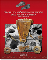 Supplément Revue Archéologique de Narbonnaise n° 42 : Quatre puits de l'agglomération routière gallo