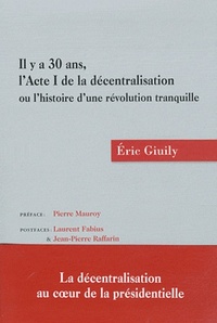 IL Y A 30 ANS L'ACTE I DE LA DECENTRALISATION 1ERE ED