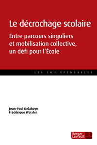 DECROCHAGE SCOLAIRE - ENTRE PARCOURS SINGULIERS ET MOBILISATION COLLECTIVE, UN DEFI POUR L'ECOLE