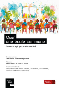 OSER UNE ECOLE COMMUNE - SAVOIR ET AGIR POUR FAIRE SOCIETE