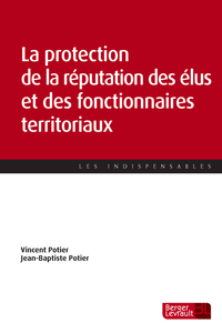 LA PROTECTION DE LA REPUTATION DES ELUS ET DES FONCTIONNAIRES TERRITORIAUX