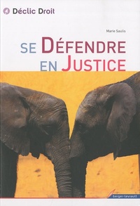 SE DEFENDRE EN JUSTICE 1ERE ED