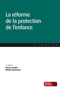 REFORME DE LA PROTECTION DE L'ENFANCE 2E EDITION