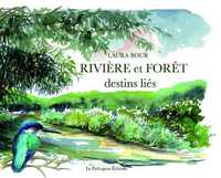 RIVIERE ET FORET, DESTINS LIES