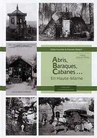 Abris, baraques, cabanes...en Haute-Marne