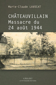 CHATEAUVILLAIN MASSACRE DU 24 AOUT 1944