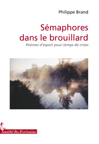 SEMAPHORES DANS LE BROUILLARD POEMES D'ESPOIR POUR TEMPS DE CRISE