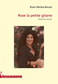 ROSE LA PETITE GITANE - HISTOIRE VECUE
