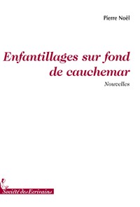 Enfantillages sur fond de cauchemars - nouvelles