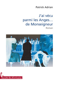 J AI VECU PARMI LES ANGES... DE MONSEIGNEUR