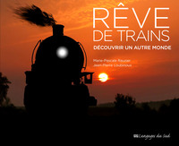 REVE DE TRAINS - DECOUVRIR UN AUTRE MONDE