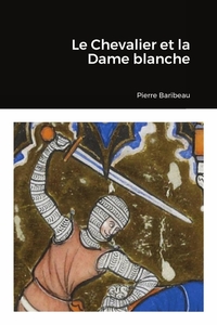 LE CHEVALIER ET LA DAME BLANCHE