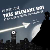 MECHANT TRES MECHANT ROI ET LA TOUR D’IVOIRE EN PLASTIQUE