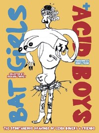 Bat Girls and Acid Boys : The Spontaneous Drawings of Leigh Bowery & Friends /anglais