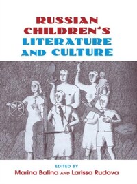 RUSSIAN CHILDREN''S LITERATURE AND CULTURE