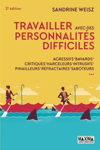 TRAVAILLER AVEC DES PERSONNALITES DIFFICILES - 2E ED.