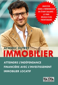 IMMOBILIER - ATTEINDRE L'INDEPENDANCE FINANCIERE AVEC L'INVESTISSEMENT IMMOBILIER LOCATIF