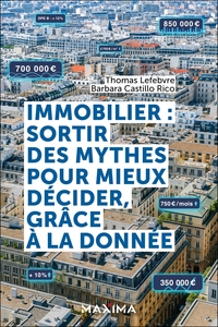IMMOBILIER : SORTIR DES MYTHES POUR MIEUX DECIDER, GRACE A LA DONNEE