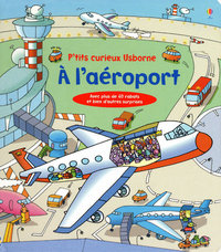 A L'AEROPORT - P'TITS CURIEUX USBORNE