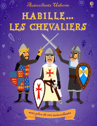 HABILLE... LES CHEVALIERS - AUTOCOLLANTS USBORNE AVEC PLUS DE 200 AUTOCOLLANTS