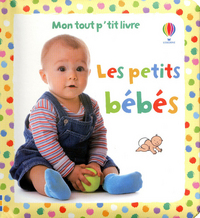 Les petits bébés - Mon tout premier livre