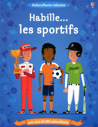 HABILLE... LES SPORTIFS - AUTOCOLLANTS USBORNE AVEC PLUS DE 250 AUTOCOLLANTS