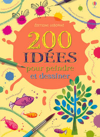 200 IDEES POUR PEINDRE ET DESSINER