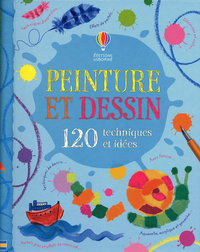 PEINTURE ET DESSIN 120 TECHNIQUES ET IDEES