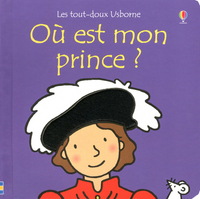 Où est mon prince ? - Les tout-doux Usborne