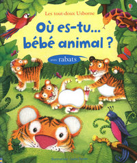 OU ES-TU... BEBE ANIMAL? - LES TOUT-DOUX USBORNE - AVEC RABATS