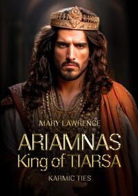 KARMIC TIES ARIAMNAS KING OF TIARSA