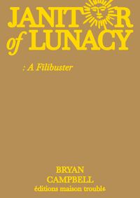 Janitor of Lunacy : a Filibuster