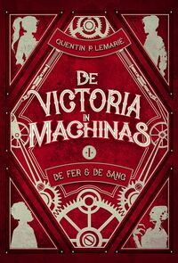 De Victoria in Machinas - Tome I : De Fer & de Sang