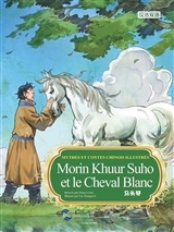 Morin Khuur Suho et le Cheval Blanc (Bilingue Fr-Ch)
