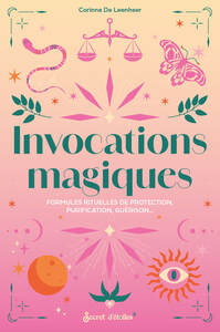 INVOCATIONS MAGIQUES - FORMULES RITUELLES DE PROTECTION, PURIFICATION, GUERISON...