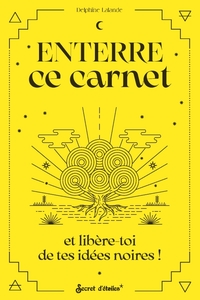 Enterre ce carnet et libère-toi de tes idées noires