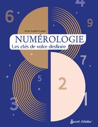 NUMEROLOGIE - LES CLES DE VOTRE DESTINEE