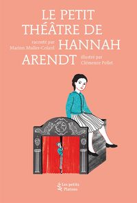 LE PETIT THEATRE DE HANNAH ARENDT